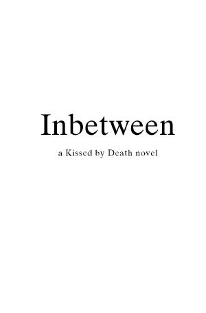 [Kissed by Death 01] • Inbetween